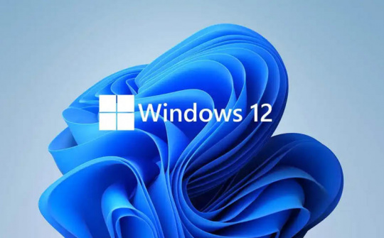 Hệ điều hành Windows 12 sẽ được phát hành vào năm 2024