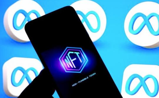 Meta ngừng hỗ trợ NFT trên Facebook và Instagram