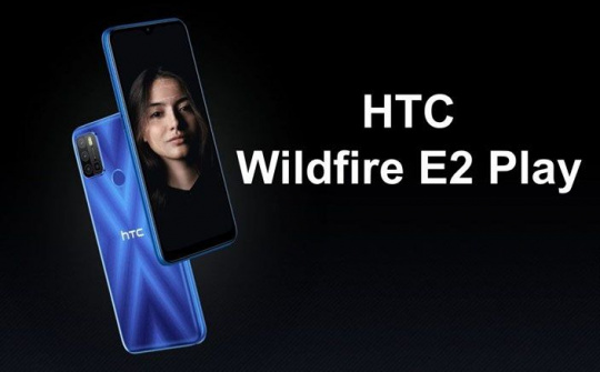 HTC Wildfire E2 Play ra mắt trên toàn cầu