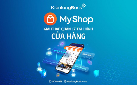 KienlongBank ra mắt MyShop: Quản lý tài chính ưu việt cho chủ cửa hàng bán lẻ
