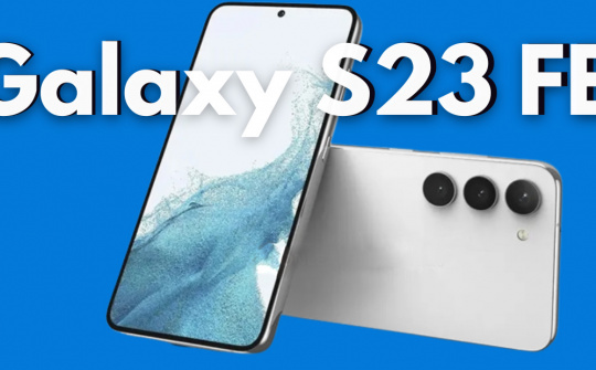 Samsung chuẩn bị ra mắt mẫu smartphone Galaxy S23 FE