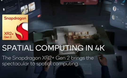 Qualcomm ra mắt SoC mới mang tên Snapdragon XR2+ Gen 2