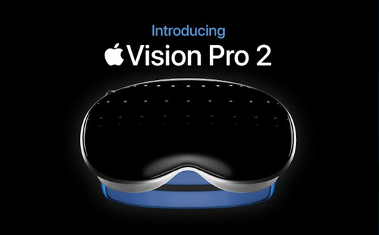 Apple Vision Pro 2 với chip M5 ra mắt vào năm sau