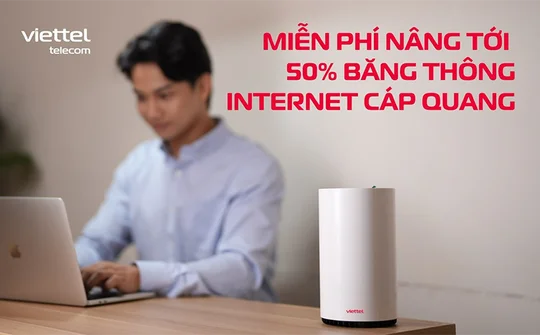 Viettel nâng băng thông dịch vụ Internet cáp quang lên tới 50%