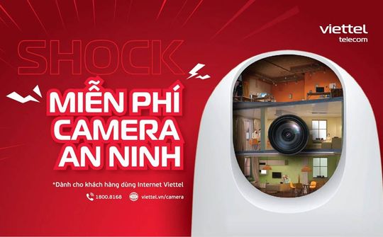 Miễn phí camera an ninh cho toàn bộ khách hàng dùng Internet Viettel