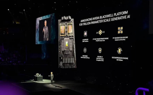 Nvidia ra mắt loạt chip AI Blackwell mạnh nhất thế giới