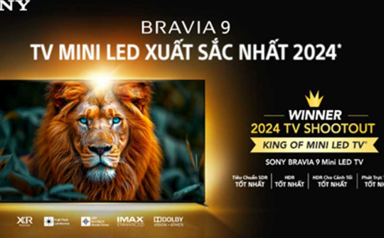 TV Shootout 2024: BRAVIA 9 và BRAVIA XR OLED A95L mang về cho Sony hai giải thưởng quan trọng
