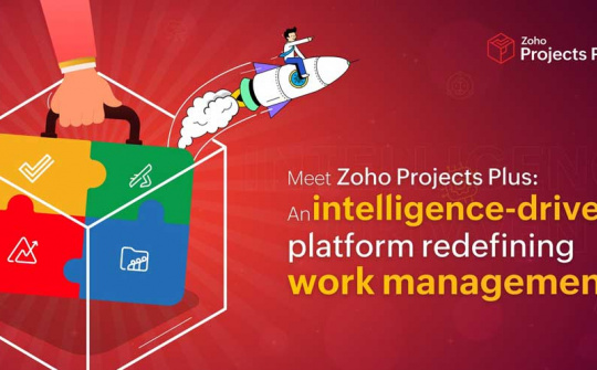 Zoho ra mắt nền tảng quản lý dự án Projects Plus cho doanh nghiệp tầm trung