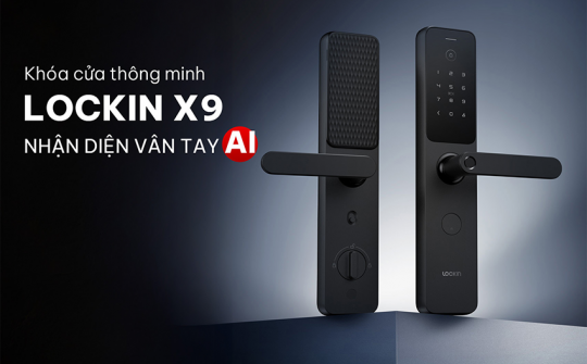 Lockin X9 - khóa cửa vân tay thông minh, dễ sử dụng