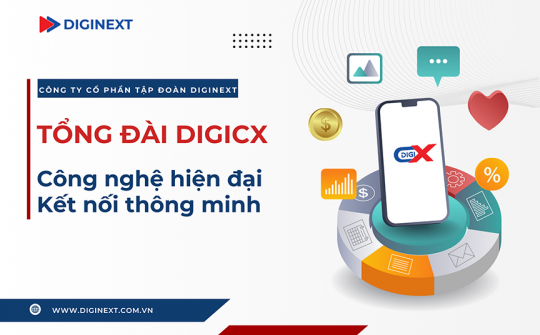Tổng đài DIGICX - công nghệ hiện đại, kết nối thông minh