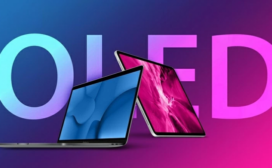 Apple sẽ nâng cấp màn hình OLED cho các dòng sản phẩm chủ lực