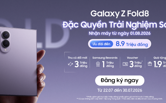 Thị trường Việt Nam được ưu đãi trải nghiệm sớm Galaxy Z Fold8