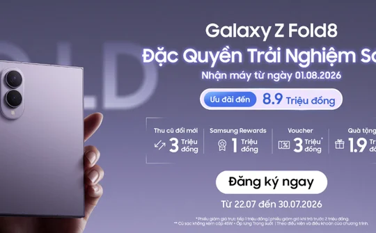 Thị trường Việt Nam được ưu đãi trải nghiệm sớm Galaxy Z Fold8
