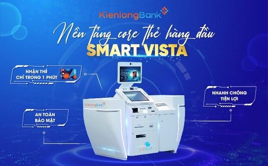 KienlongBank nâng cấp hệ thống core Thẻ Smart Vista