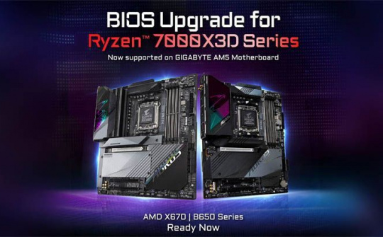 Bo mạch chủ GIGABYTE với BIOS cập nhật đảm bảo mang lại hiệu suất đáng tin cậy trên CPU Ryzen 7000X3D