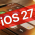 Tính năng iOS 27 giúp iPhone có kết nối internet ổn định hơn